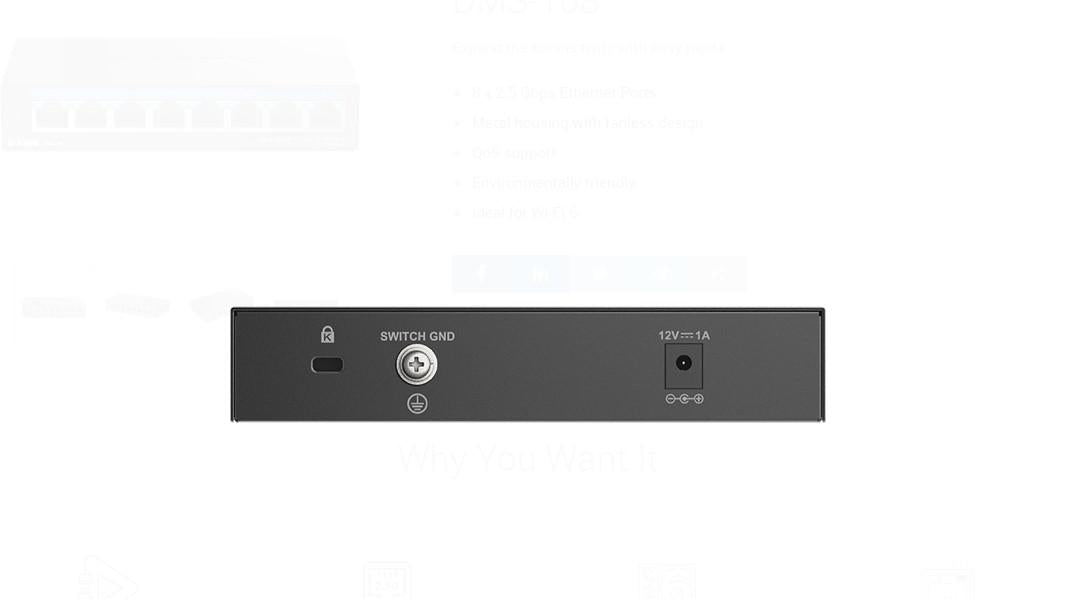 D-LINK DMS-108 UNMANAGED SWITCH 8 PORT, Interfata: 8 x 10/100Mbps/1G/2.5G, Auto MDI/MDIX, Capacitate Switch 40 Gbps,  Packet Forwarding Rate: 29.76 Mpps, Dimensiuni: 145 x 82 x 28 mm, Greutate: 343g